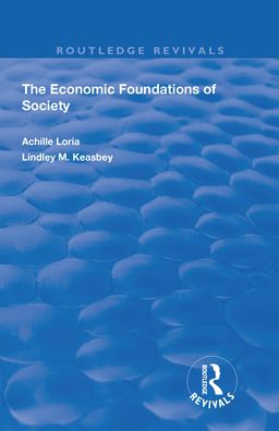 Cover for Achille Loria · Economic Foundations of Society - Routledge Revivals (Hardcover Book) (2018)