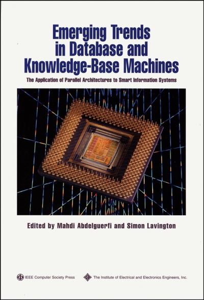 Cover for Mahdi Abdelguerfi · Emerging Trends in Database and Knowledge Based Machines: The Application of Parallel Architectures to Smart Information Systems - Practitioners (Paperback Book) (1995)