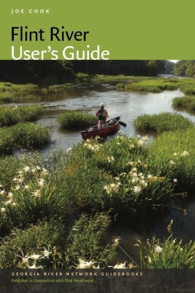 Cover for Joe Cook · Flint River User's Guide - Georgia River Network Guidebooks (Paperback Book) (2017)