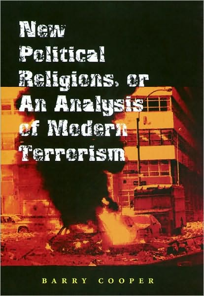 Cover for Barry Cooper · New Political Religions, or an Analysis of Modern Terrorism (Eric Voegelin Inst Series) (Hardcover Book) (2004)