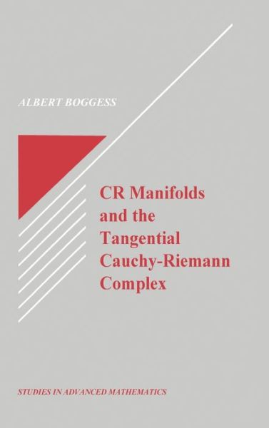 Cover for Al Boggess · CR Manifolds and the Tangential Cauchy Riemann Complex - Studies in Advanced Mathematics (Hardcover Book) (1991)