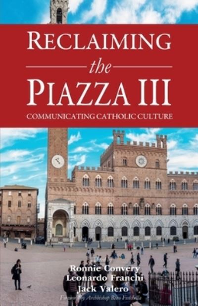 Cover for Leonardo Franchi · Reclaiming the Piazza III: Communicating the Catholic Culture (Taschenbuch) (2021)