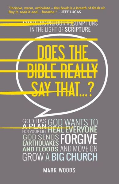 Does the Bible Really Say That?: Challenging our assumptions in the light of Scripture - Mark Woods - Livros - Lion Hudson Plc - 9780857217523 - 27 de outubro de 2016