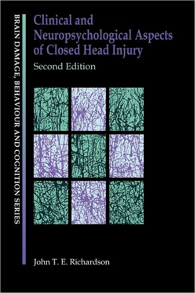 Clinical and Neuropsychological Aspects of Closed Head Injury - Brain, Behaviour and Cognition - Richardson, J (Brunel University, Uxbridge, Middlesex, UK) - Books - Taylor & Francis Ltd - 9780863777523 - October 4, 2001