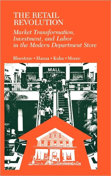 Cover for Barry Bluestone · The Retail Revolution: Market Transformation, Investment, and Labor in the Modern Department Store (Hardcover Book) (1980)