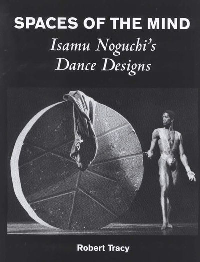 Cover for Robert Tracy · Spaces of the Mind: Isamu Noguchi's Dance Design (Hardcover Book) (2000)