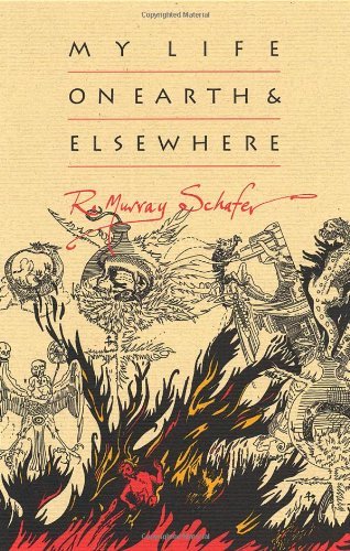 Cover for R. Murray Schafer · My Life on Earth and Elsewhere (Pocketbok) [First edition] (2012)
