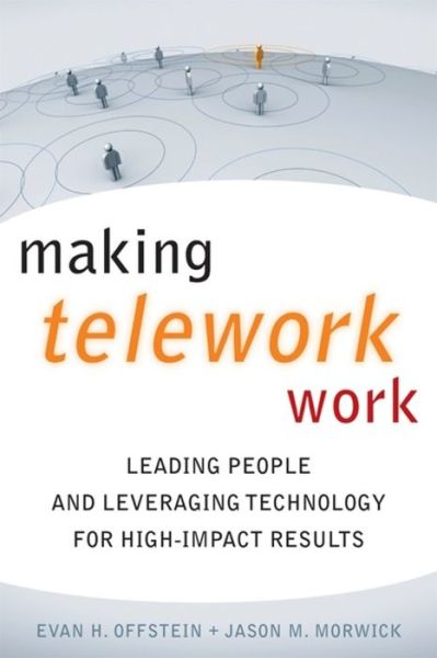 Cover for Evan H. Offstein · Making Telework Work: Leading People and Leveraging Technology for High-Impact Results (Hardcover Book) (2009)