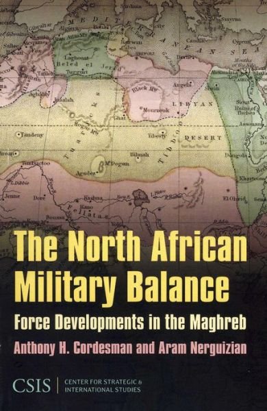 Cover for Anthony H. Cordesman · The North African Military Balance: Force Developments in the Maghreb - Significant Issues Series (Paperback Book) (2009)