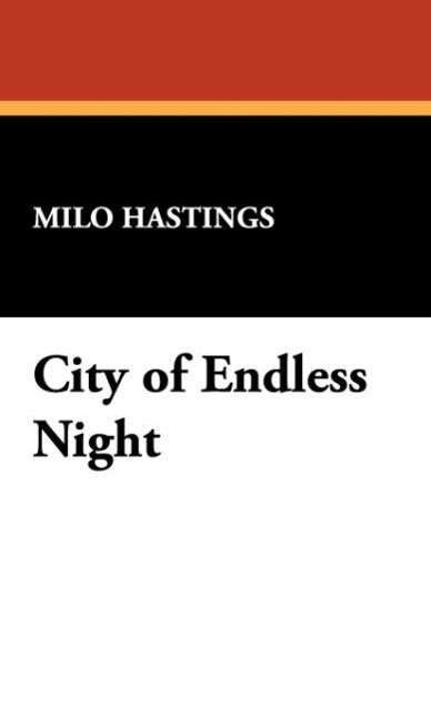 Cover for Milo Hastings · City of Endless Night (Hardcover Book) (2008)