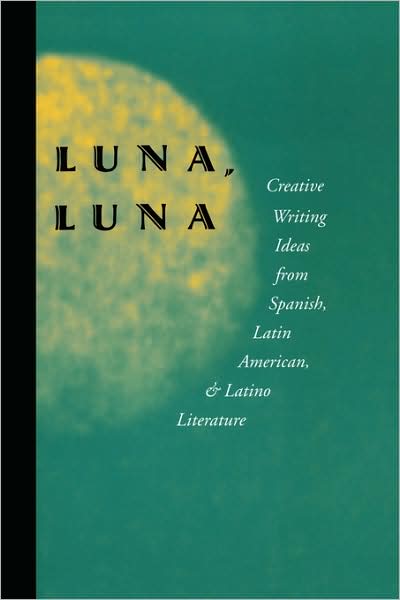 Cover for Julio Marzan · Luna, Luna: Creative Writing Ideas from Spanish, Latin American, and Latino Literature (Paperback Book) (2000)