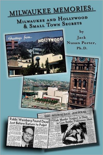 Cover for Jack Nusan Porter · Milwaukee Memories - Milwaukee and Hollywood &amp; Small Town Memories (Paperback Book) (2011)