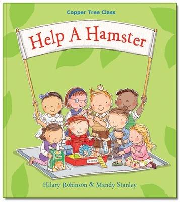 Help A Hamster: Copper Tree Class Help a Hamster - Hilary Robinson - Książki - Strauss House Productions - 9780957124523 - 22 sierpnia 2013