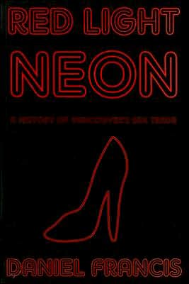 Cover for Daniel Francis · Red Light Neon: a History of Vancouver's Sex Trade (Paperback Book) (2006)