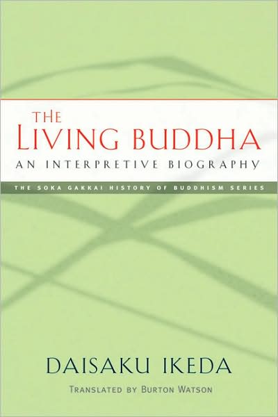 Cover for Daisaku Ikeda · The Living Buddha: An Interpretive Biography - Soka Gakkai History of Buddhism (Paperback Book) (2008)