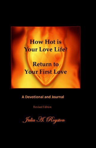Cover for Julia A. Royston · How Hot is Your Love Life?  Return to Your First Love. (Paperback Book) (2009)