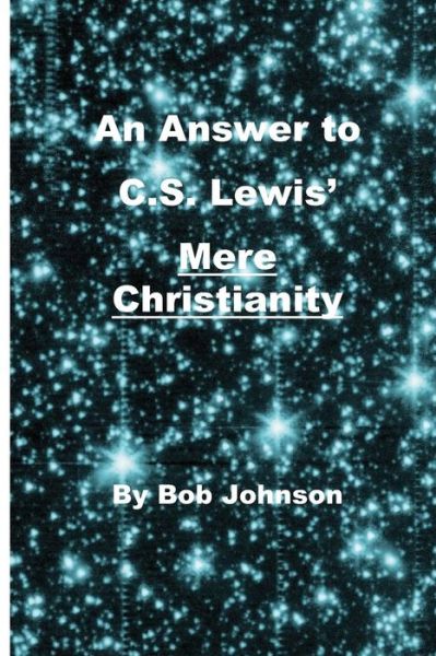 Cover for Bob Johnson · An Answer to C.s. Lewis' Mere Christianity (Paperback Book) (2013)