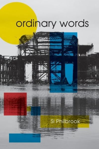Cover for Si Philbrook · Ordinary Words (Taschenbuch) (2015)