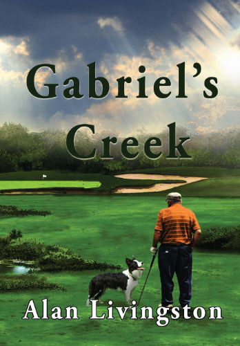 Cover for Alan Livingston · Gabriel's Creek (Hardcover Book) (2014)