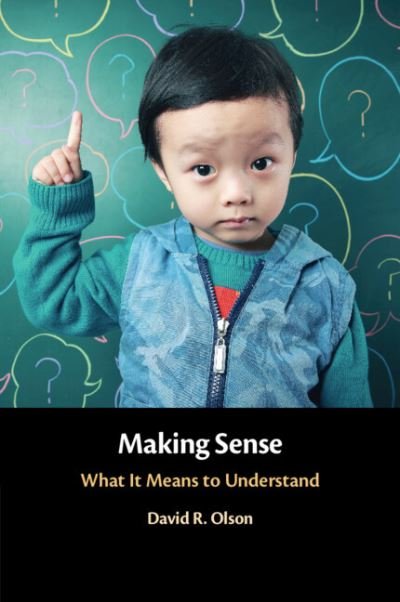 Cover for Olson, David R. (University of Toronto) · Making Sense: What It Means to Understand (Paperback Book) (2023)