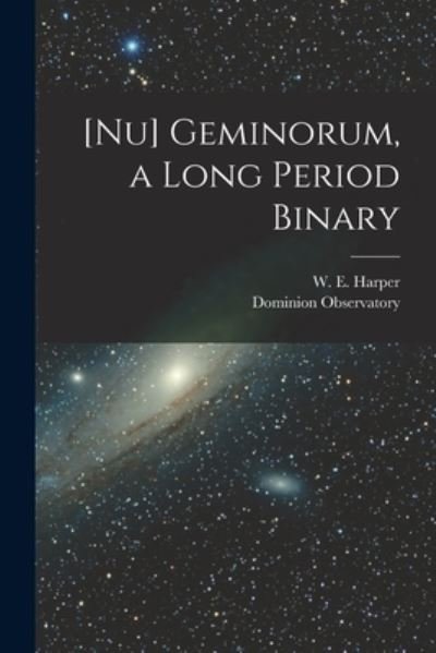 Cover for W E (William Edmund) 1878- Harper · [Nu] Geminorum, a Long Period Binary [microform] (Paperback Book) (2021)