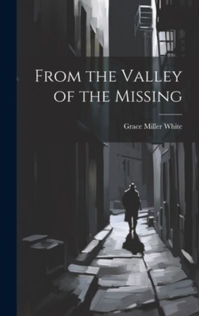 Cover for Grace Miller White · From the Valley of the Missing (Bog) (2023)