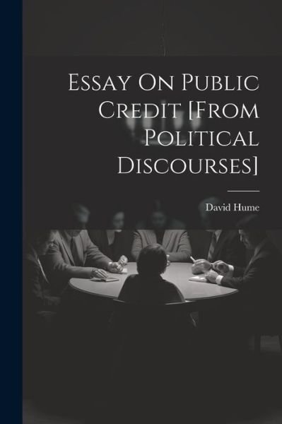 Cover for David Hume · Essay on Public Credit [from Political Discourses] (Bog) (2023)