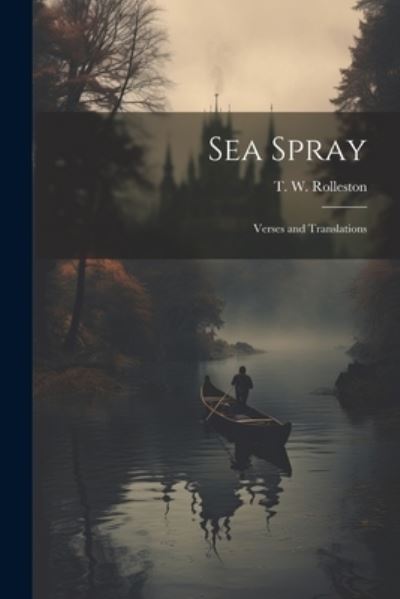 Cover for T. W. Rolleston · Sea Spray (Book) (2023)