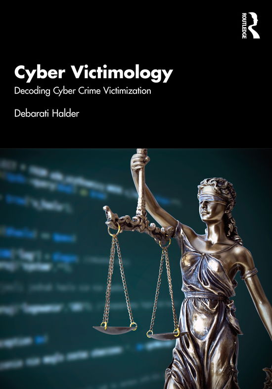 Cover for Halder, Debarati (Centre for Cyber Victim Counselling (CCVC), India) · Cyber Victimology: Decoding Cyber-Crime Victimisation (Paperback Book) (2021)