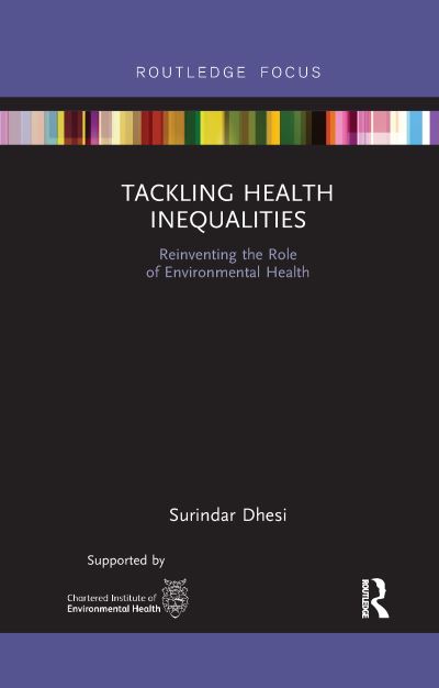 Cover for Kishen Dhesi, Surindar (University of Birmingham, UK) · Tackling Health Inequalities: Reinventing the Role of Environmental Health - Routledge Focus on Environmental Health (Paperback Book) (2021)