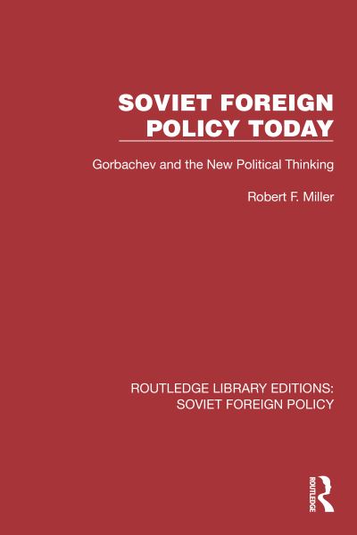 Cover for Robert F. Miller · Soviet Foreign Policy Today: Gorbachev and the New Political Thinking - Routledge Library Editions: Soviet Foreign Policy (Paperback Bog) (2024)