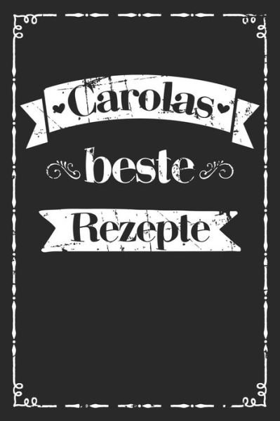Carolas beste Rezepte - Liddelboo Personalisierte Rezeptbucher - Bøger - Independently Published - 9781079498523 - 9. juli 2019