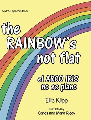 Cover for Ellie Klipp · The Rainbow's not flat (Hardcover Book) (2021)