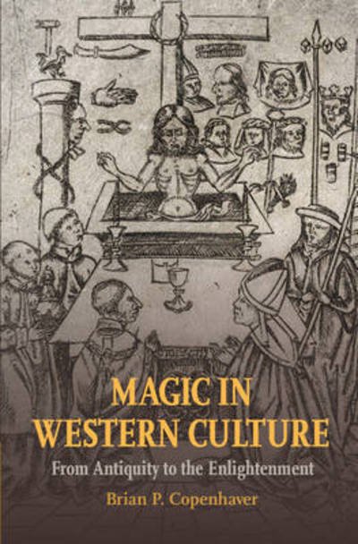 Cover for Copenhaver, Brian P. (University of California, Los Angeles) · Magic in Western Culture: From Antiquity to the Enlightenment (Hardcover bog) (2015)