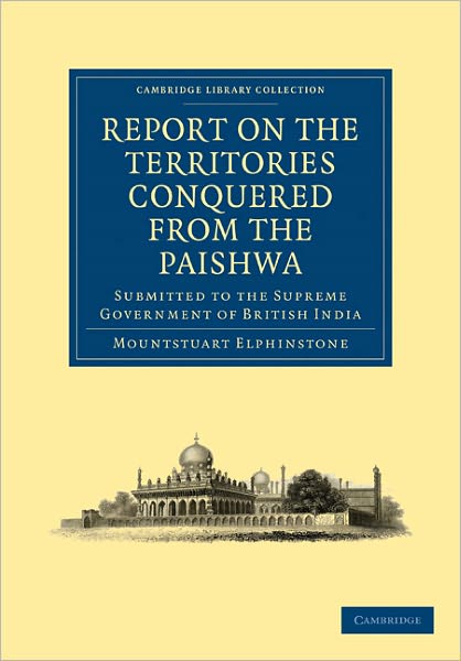 Report on the Territories Conquered from the Paishwa: Submitted to the Supreme Government of British India - Cambridge Library Collection - South Asian History - Mountstuart Elphinstone - Livros - Cambridge University Press - 9781108028523 - 30 de junho de 2011
