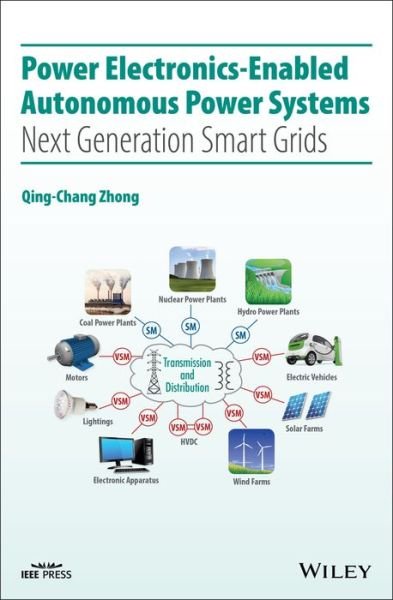 Cover for Zhong, Qing-Chang (The University of Sheffield, UK) · Power Electronics-Enabled Autonomous Power Systems: Next Generation Smart Grids - IEEE Press (Hardcover Book) (2020)