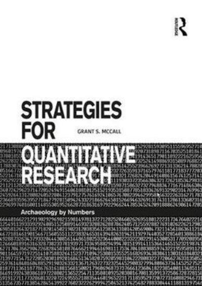 Cover for McCall, Grant S. (Tulane University, USA) · Strategies for Quantitative Research: Archaeology by Numbers (Paperback Book) (2018)