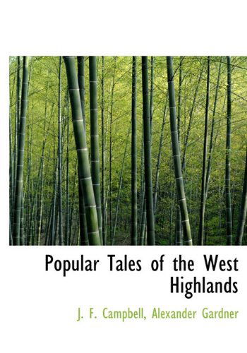 Popular Tales of the West Highlands - J. F. Campbell - Libros - BiblioLife - 9781140611523 - 6 de abril de 2010