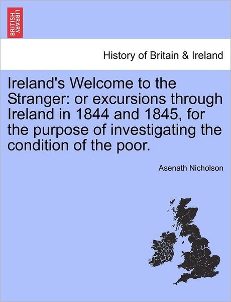 Cover for Asenath Nicholson · Ireland's Welcome to the Stranger: or Excursions Through Ireland in 1844 and 1845, for the Purpose of Investigating the Condition of the Poor. (Paperback Book) (2011)
