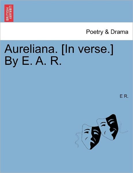 Cover for E R · Aureliana. [in Verse.] by E. A. R. (Taschenbuch) (2011)