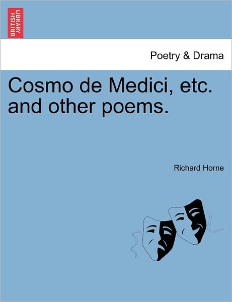 Cover for Richard Horne · Cosmo De Medici, Etc. and Other Poems. (Paperback Book) (2011)