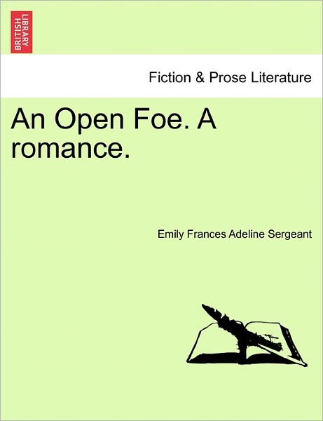 Cover for Emily Frances Adeline Sergeant · An Open Foe. a Romance. (Paperback Book) (2011)