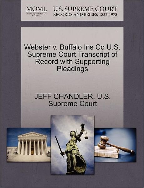 Cover for Jeff Chandler · Webster V. Buffalo Ins Co U.s. Supreme Court Transcript of Record with Supporting Pleadings (Paperback Bog) (2011)