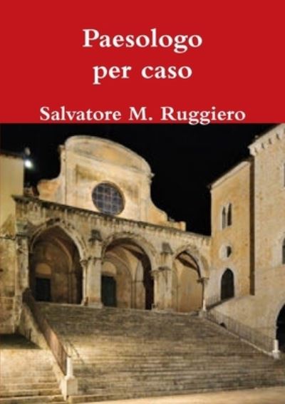 Cover for Salvatore M. Ruggiero · Paesologo per Caso (Buch) (2013)