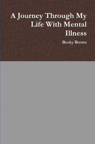 Cover for Becky Brown · A Journey Through My Life with Mental Illness (Pocketbok) (2014)