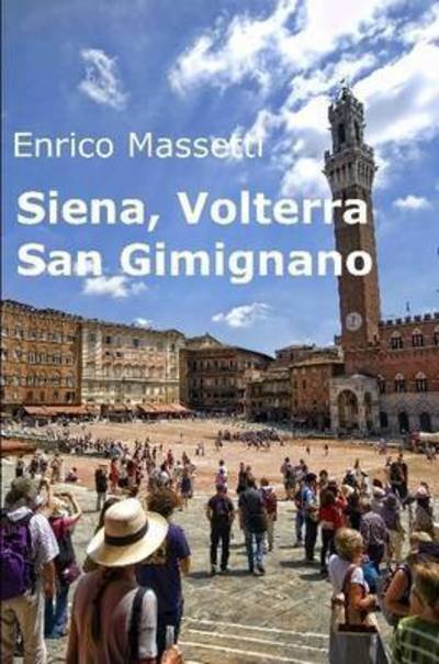 Cover for Enrico Massetti · Siena, Volterra, San Gimignano (Paperback Book) (2015)