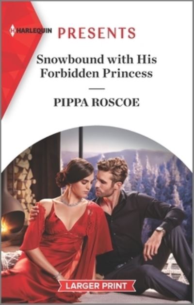 Snowbound with His Forbidden Princess - Pippa Roscoe - Books - Harlequin Presents Larger Print - 9781335569523 - March 29, 2022