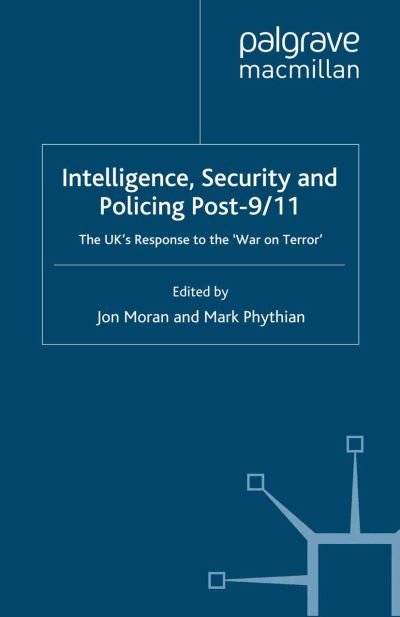 Cover for Mark Phythian · Intelligence, Security and Policing Post-9/11: The UK's Response to the 'War on Terror' (Paperback Bog) [1st ed. 2008 edition] (2008)