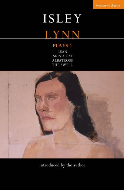 Isley Lynn Plays 1: Lean; Skin A Cat; albatross; The Swell - Contemporary Dramatists - Isley Lynn - Książki - Bloomsbury Publishing PLC - 9781350504523 - 17 października 2024