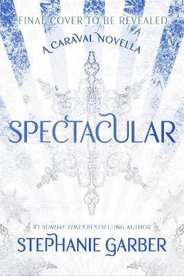 Cover for Stephanie Garber · Spectacular (Inbunden Bok) (2024)